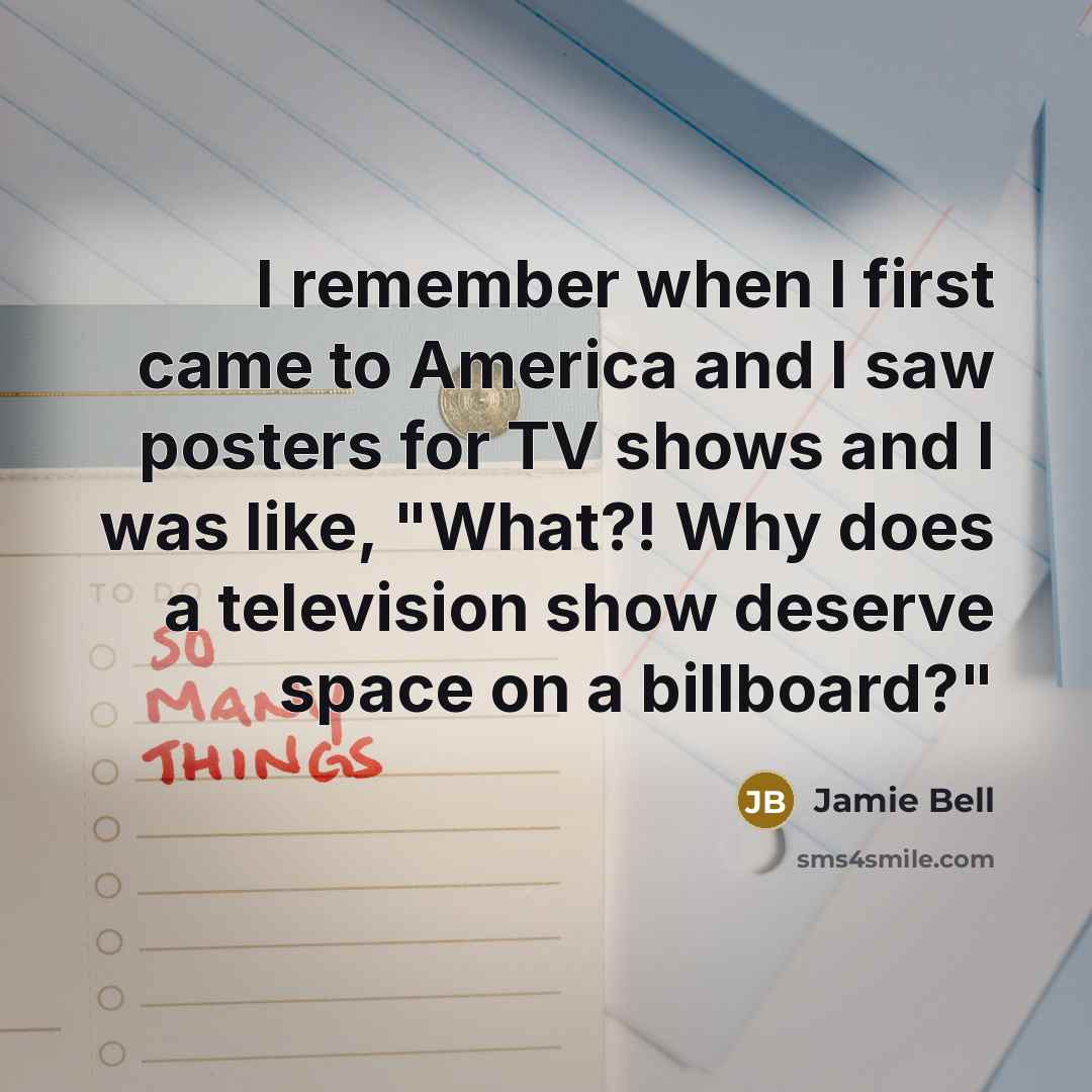 “I remember when I first came to America and I…” quote by Jamie Bell
