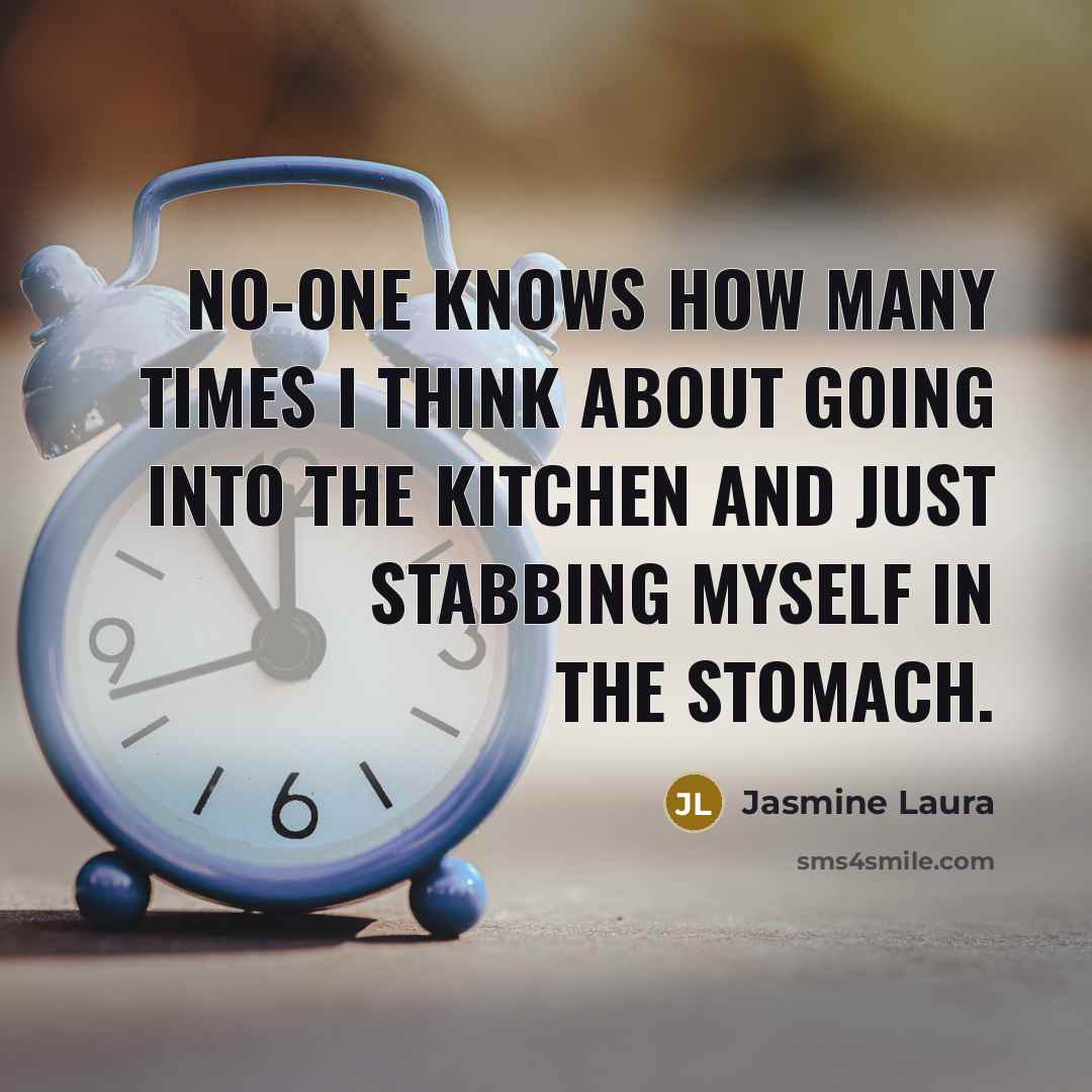 “No-one knows how many times I think about going into…” quote by Jasmine Laura