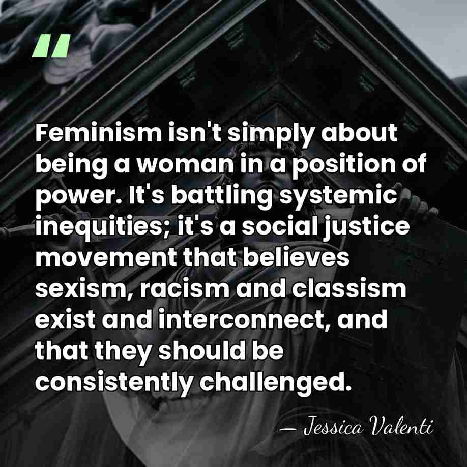 Feminism isn't simply about being a woman in a position of power.&hellip; - Jessica Valenti