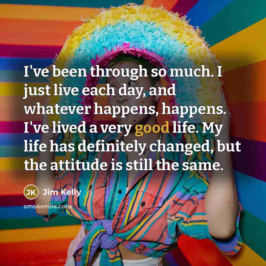 “I've been through so much. I just live each day,…” quote by Jim Kelly