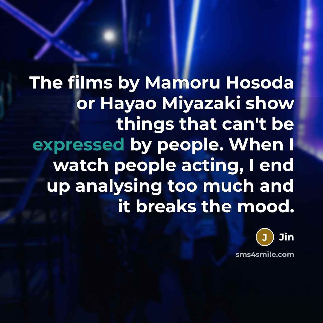 “The films by Mamoru Hosoda or Hayao Miyazaki show things…” quote by Jin