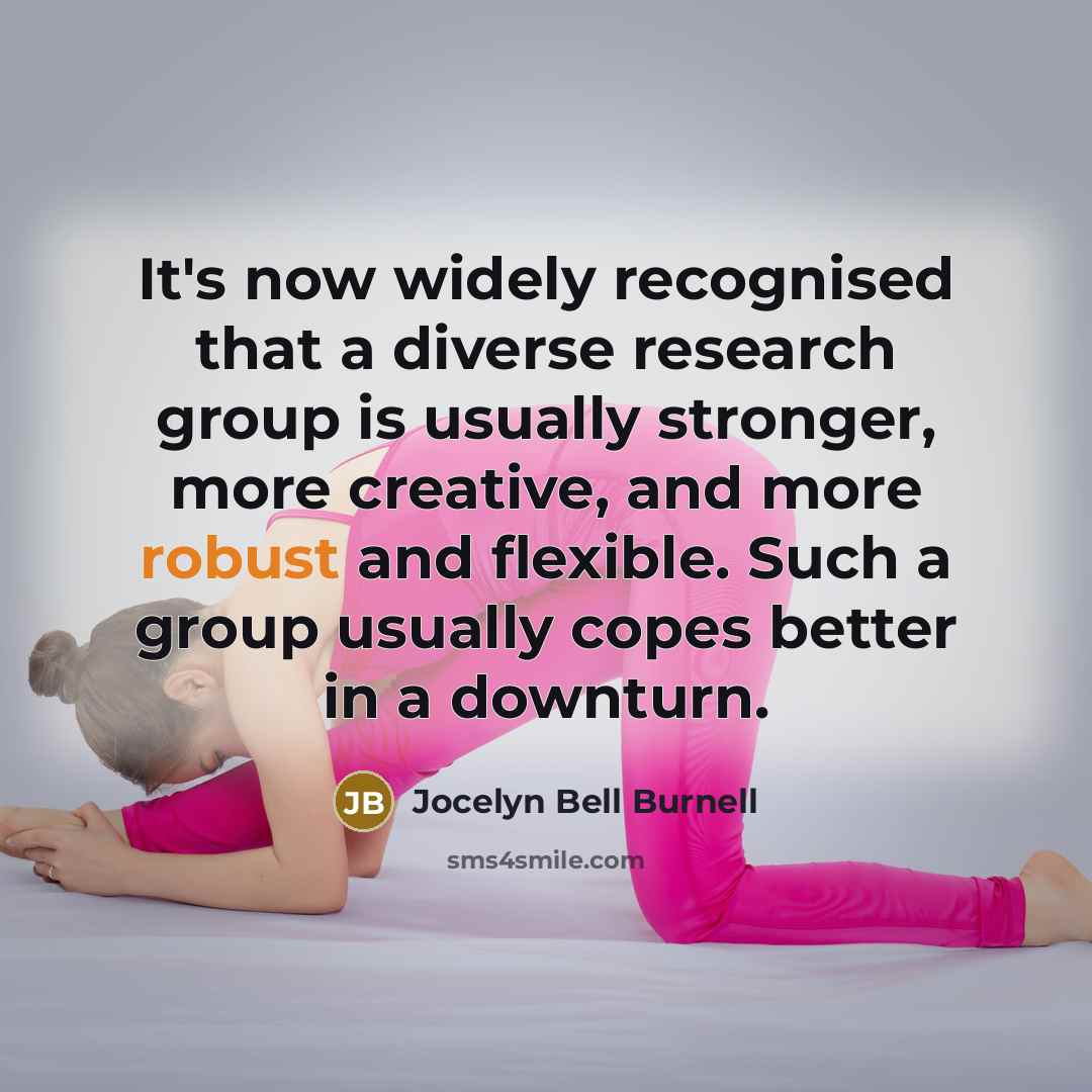 “It's now widely recognised that a diverse research group is…” quote by Jocelyn Bell Burnell
