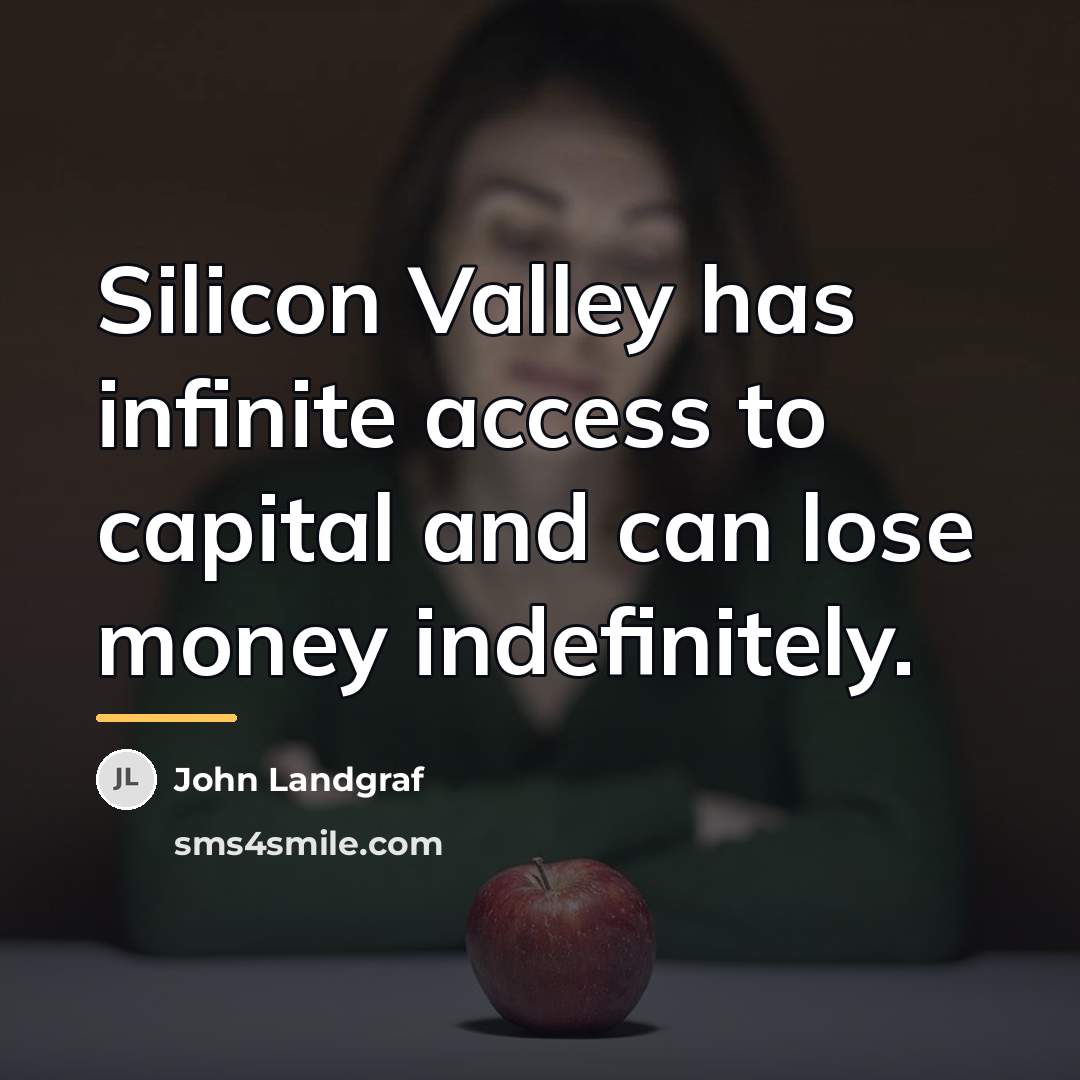“Silicon Valley has infinite access to capital and can lose…” quote by John Landgraf