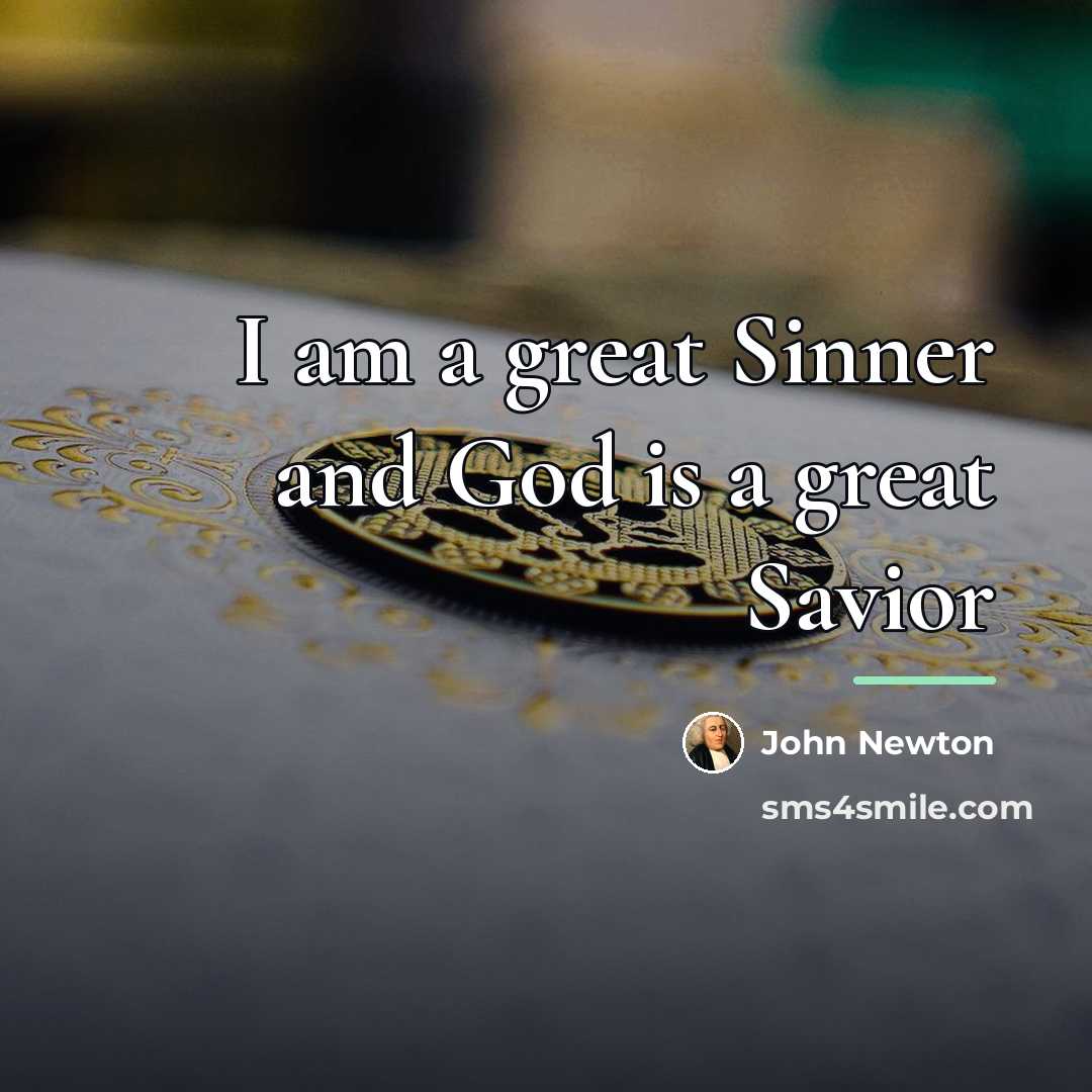 “I am a great Sinner and God is a great…” quote by John Newton