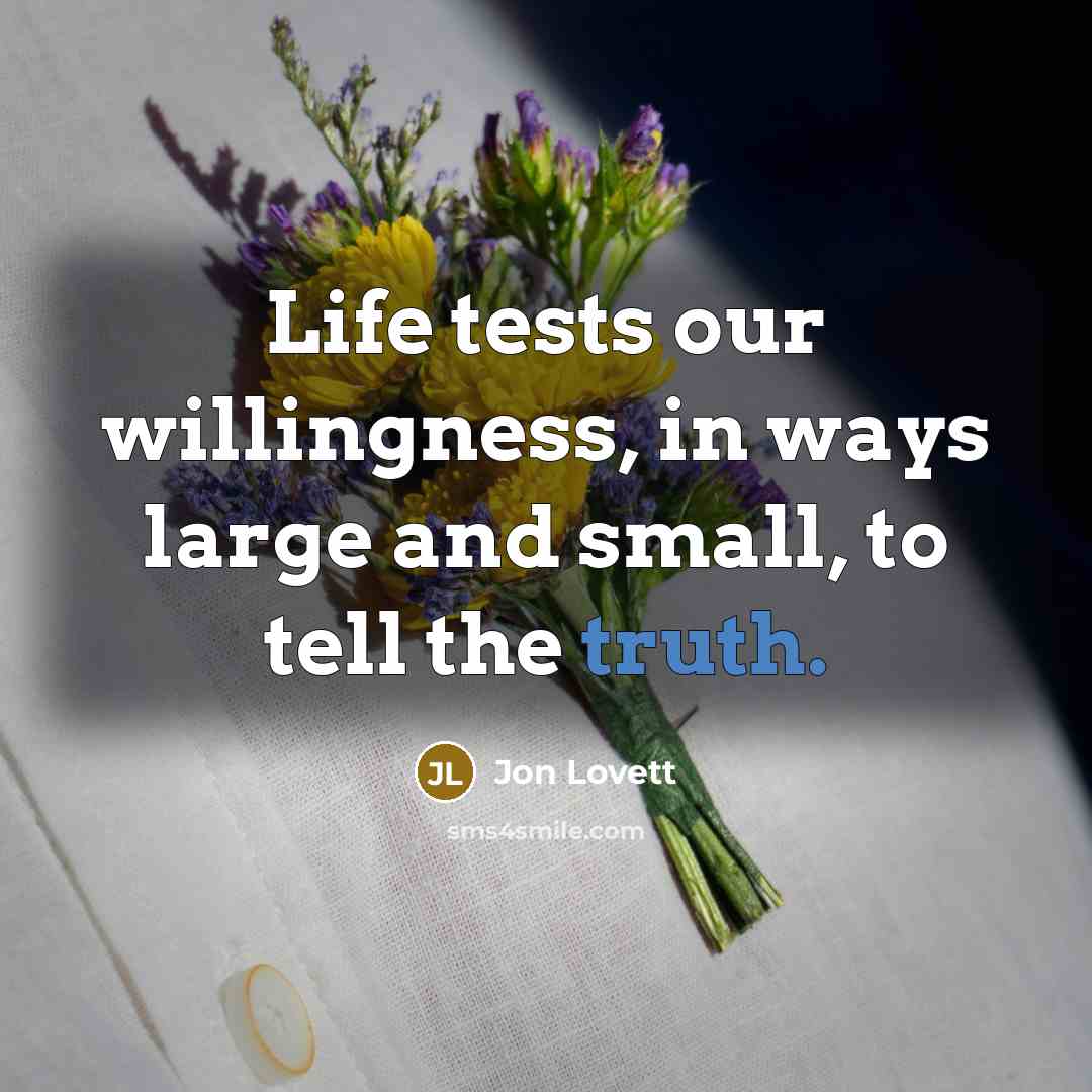 “Life tests our willingness, in ways large and small, to…” quote by Jon Lovett