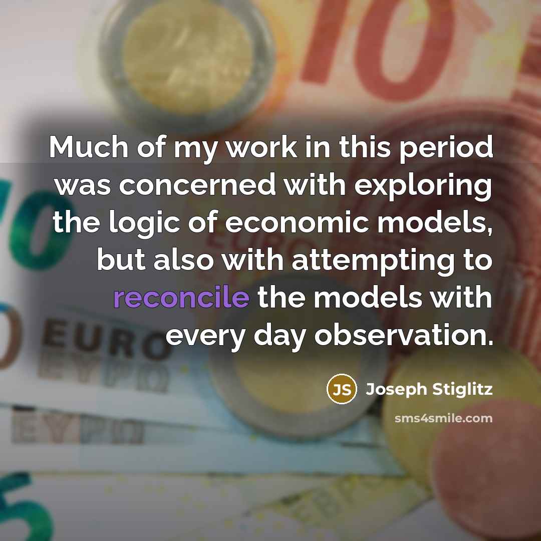 “Much of my work in this period was concerned with…” quote by Joseph Stiglitz