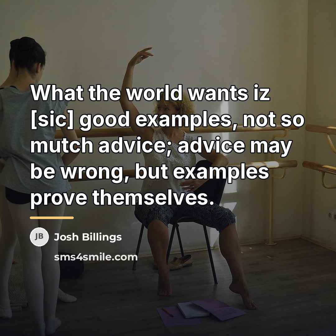 “What the world wants iz [sic] good examples, not so…” quote by Josh Billings