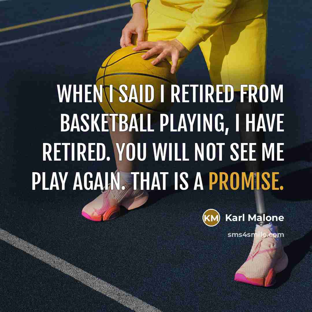 “When I said I retired from basketball playing, I have…” quote by Karl Malone