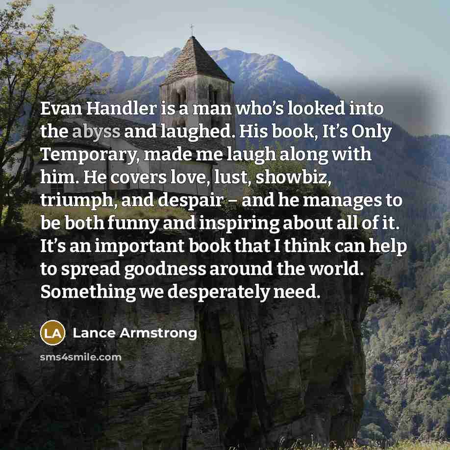 “Evan Handler is a man who’s looked into the abyss…” quote by Lance Armstrong