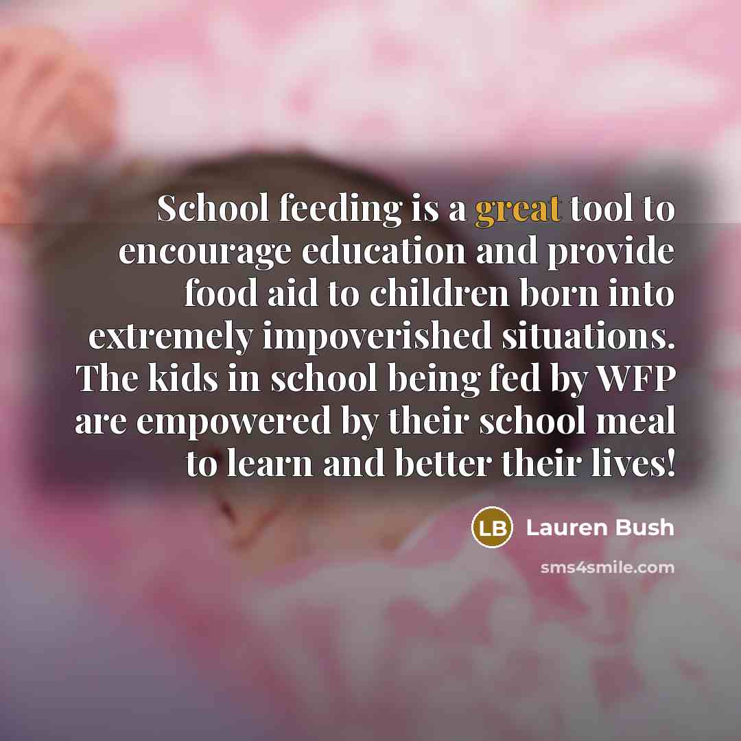 “School feeding is a great tool to encourage education and…” quote by Lauren Bush
