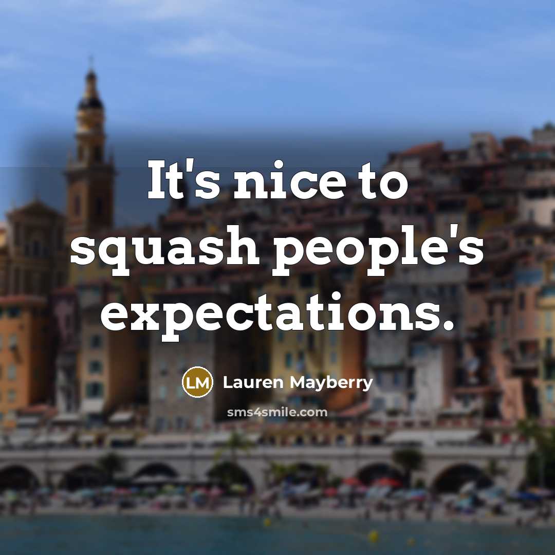 “It's nice to squash people's expectations.…” quote by Lauren Mayberry