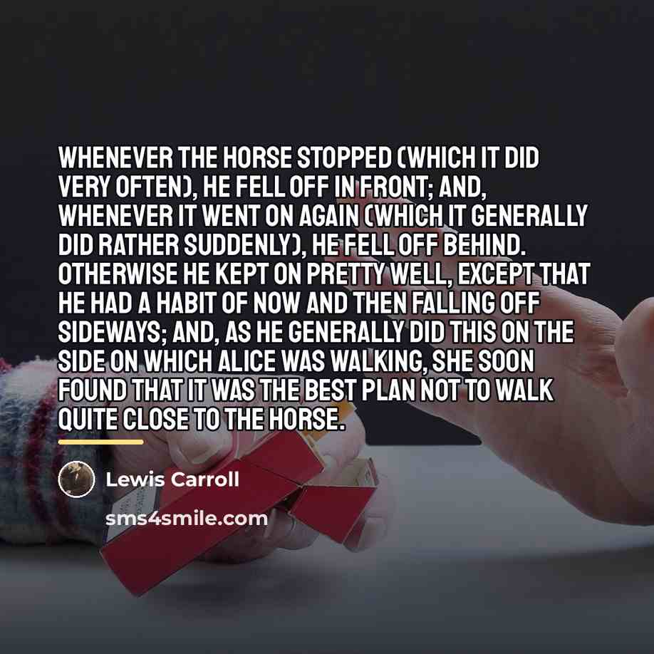 “Whenever the horse stopped (which it did very often), he…” quote by Lewis Carroll
