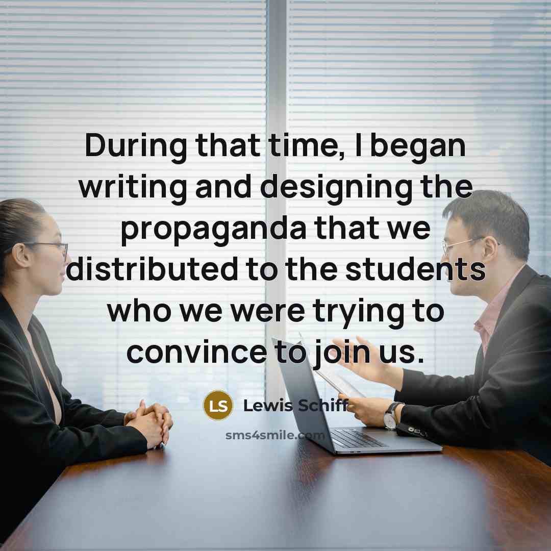 “During that time, I began writing and designing the propaganda…” quote by Lewis Schiff