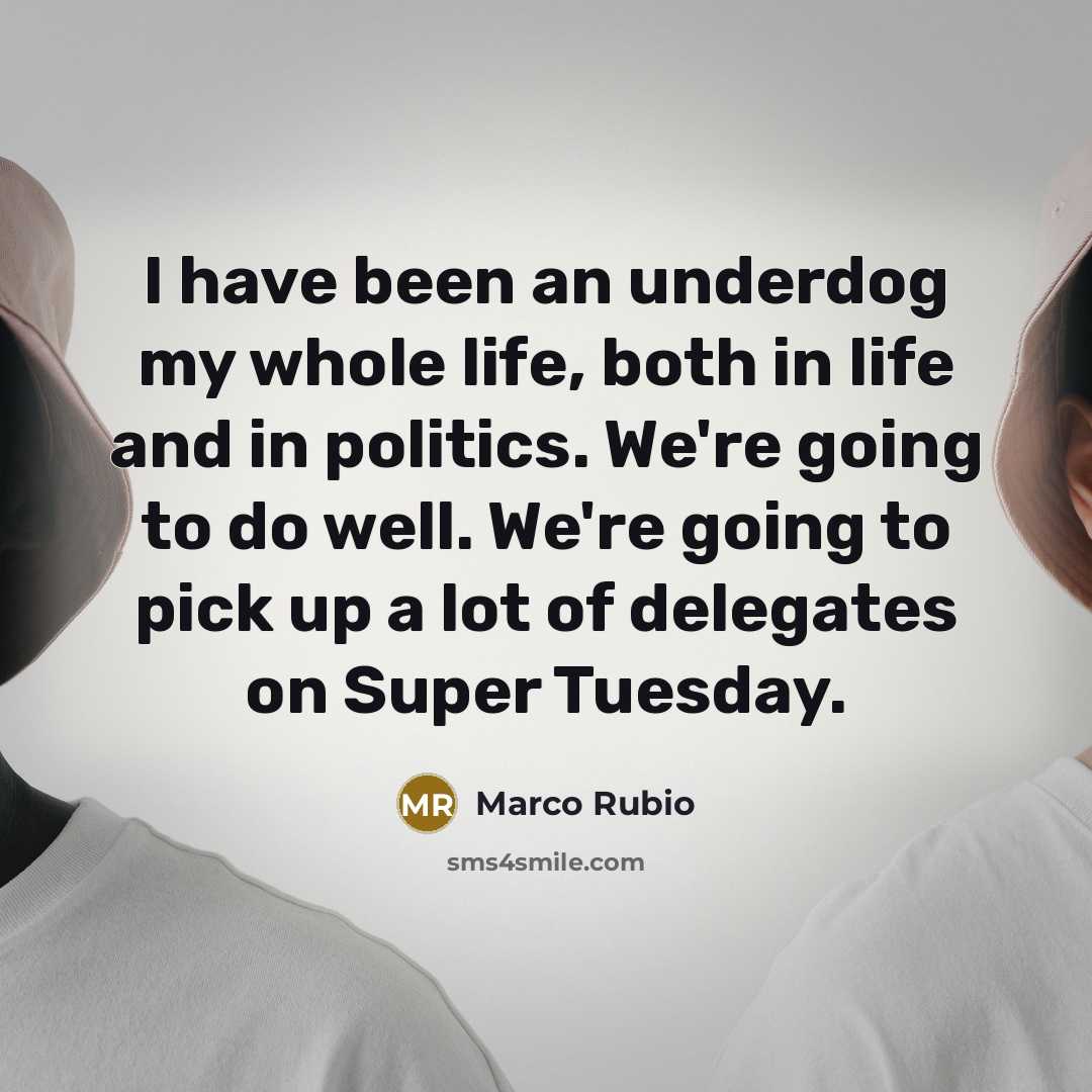 “I have been an underdog my whole life, both in…” quote by Marco Rubio