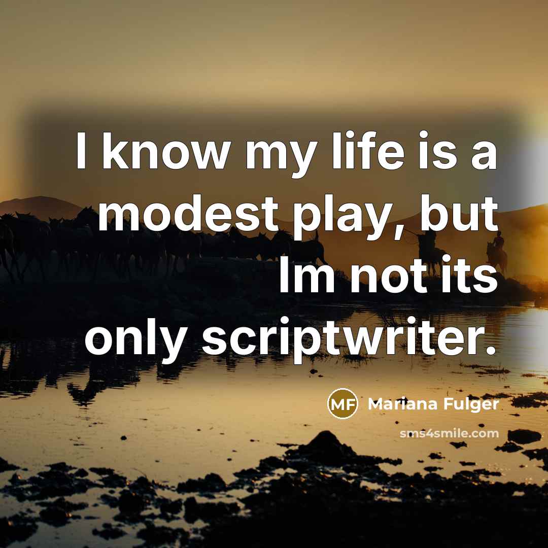 “I know my life is a modest play, but Im…” quote by Mariana Fulger