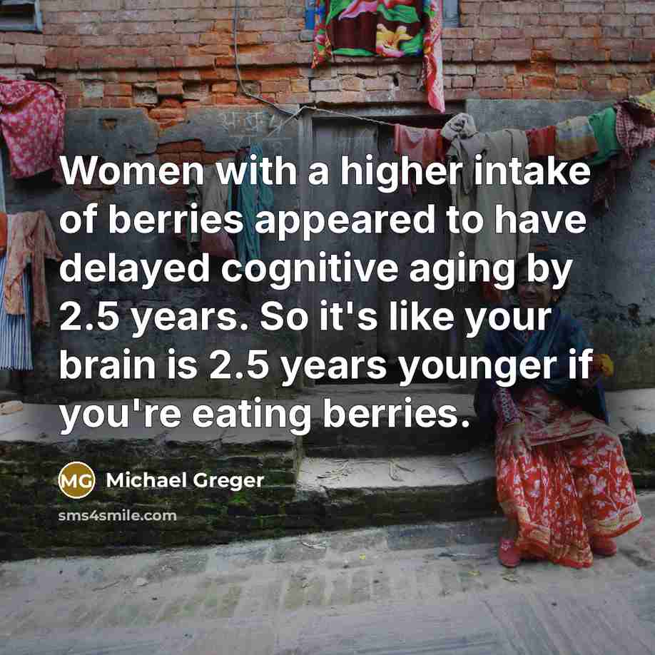 “Women with a higher intake of berries appeared to have…” quote by Michael Greger