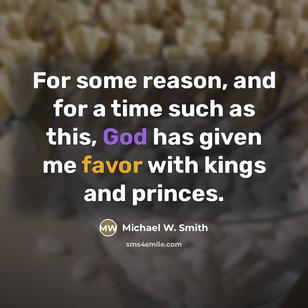 “For some reason, and for a time such as this,…” quote by Michael W. Smith
