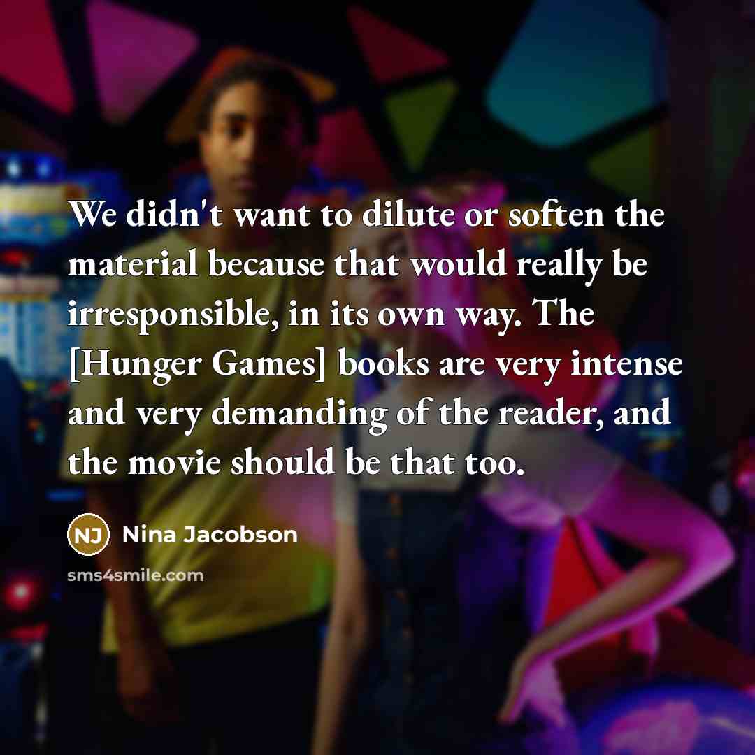 “We didn't want to dilute or soften the material because…” quote by Nina Jacobson