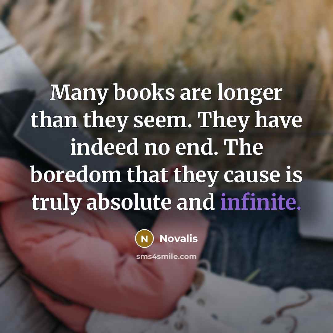 “Many books are longer than they seem. They have indeed…” quote by Novalis