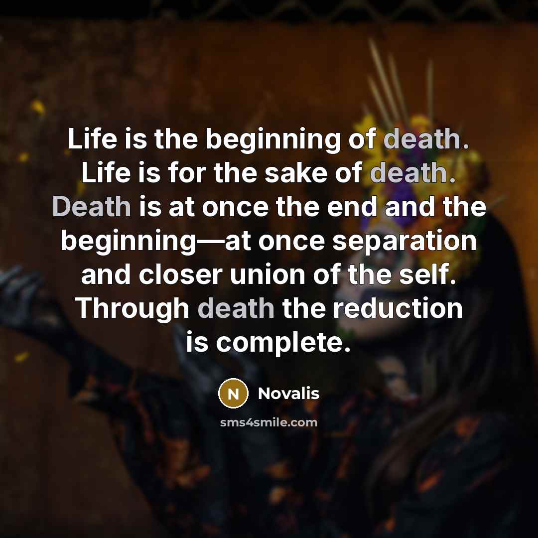 “Life is the beginning of death. Life is for the…” quote by Novalis