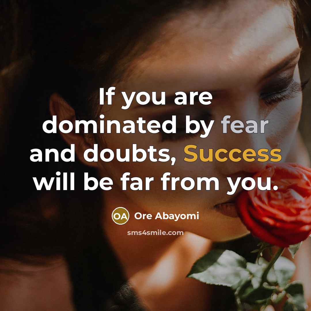 “If you are dominated by fear and doubts, Success will…” quote by Ore Abayomi