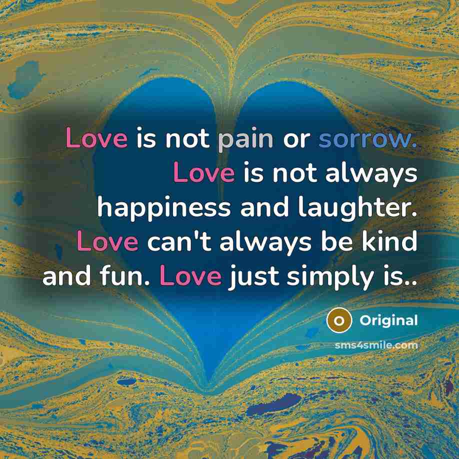 “Love is not pain or sorrow. Love is not always…” quote by Original