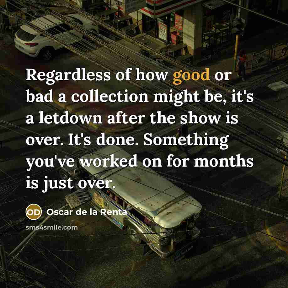 “Regardless of how good or bad a collection might be,…” quote by Oscar de la Renta