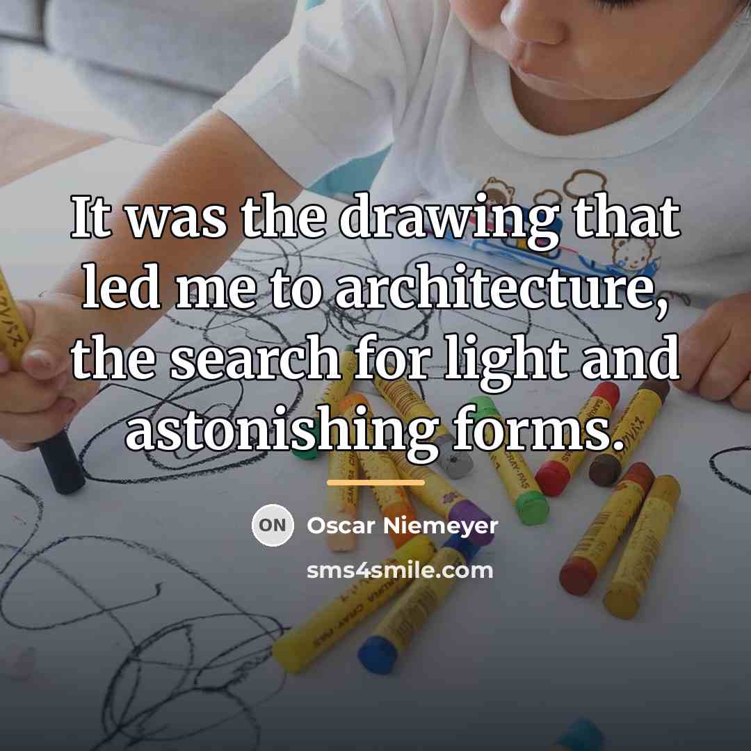 “It was the drawing that led me to architecture, the…” quote by Oscar Niemeyer