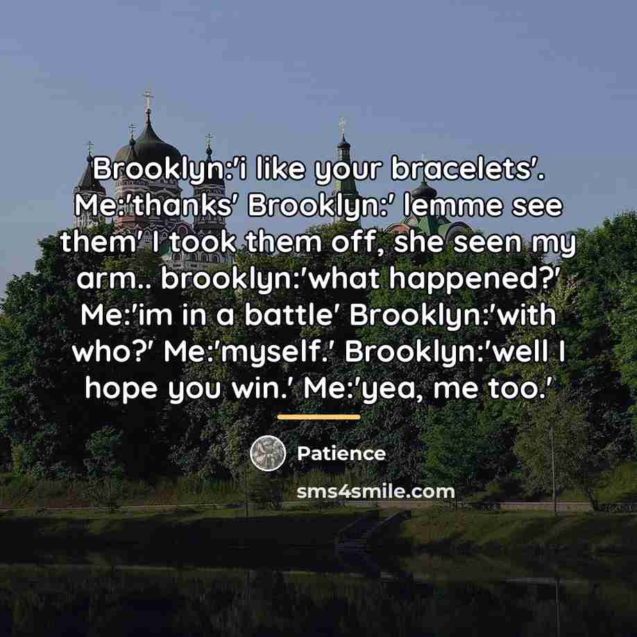 “Brooklyn:'i like your bracelets'. Me:'thanks' Brooklyn:' lemme see them' I…” quote by Patience