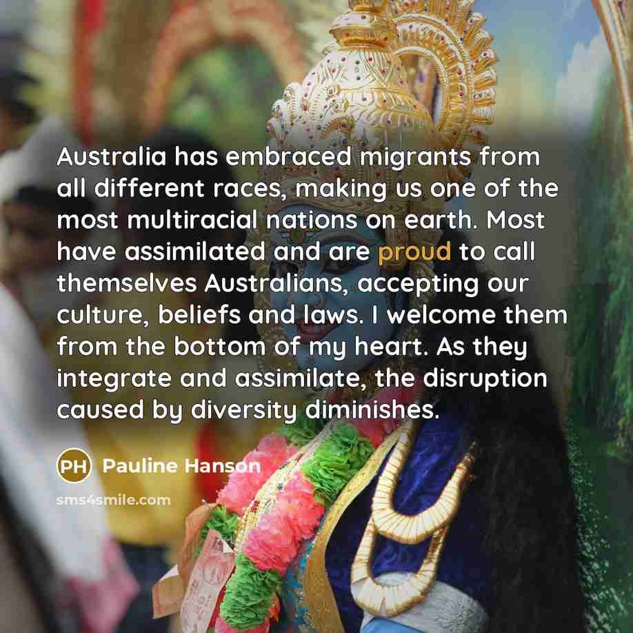“Australia has embraced migrants from all different races, making us…” quote by Pauline Hanson