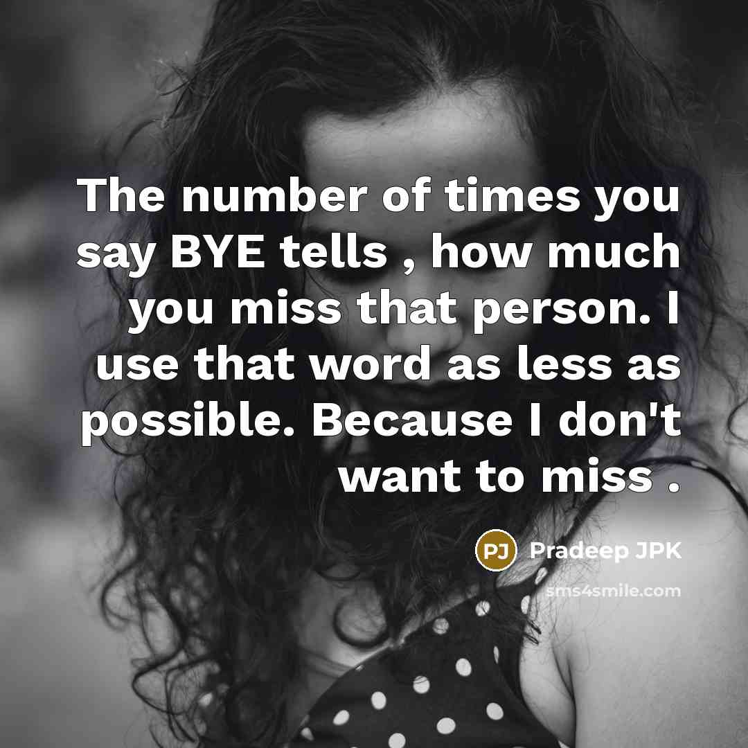 “The number of times you say BYE tells , how…” quote by Pradeep JPK