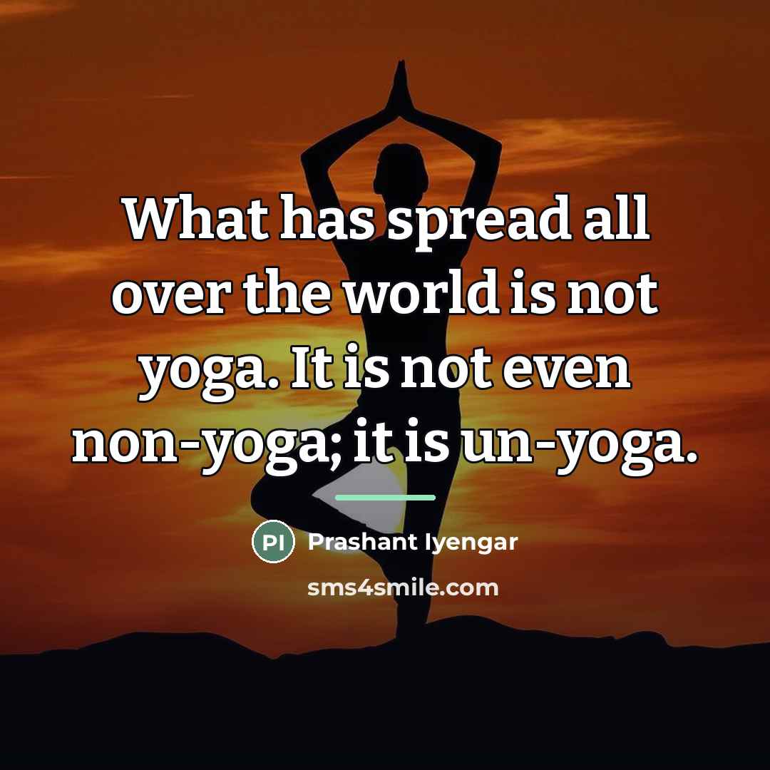 “What has spread all over the world is not yoga.…” quote by Prashant Iyengar