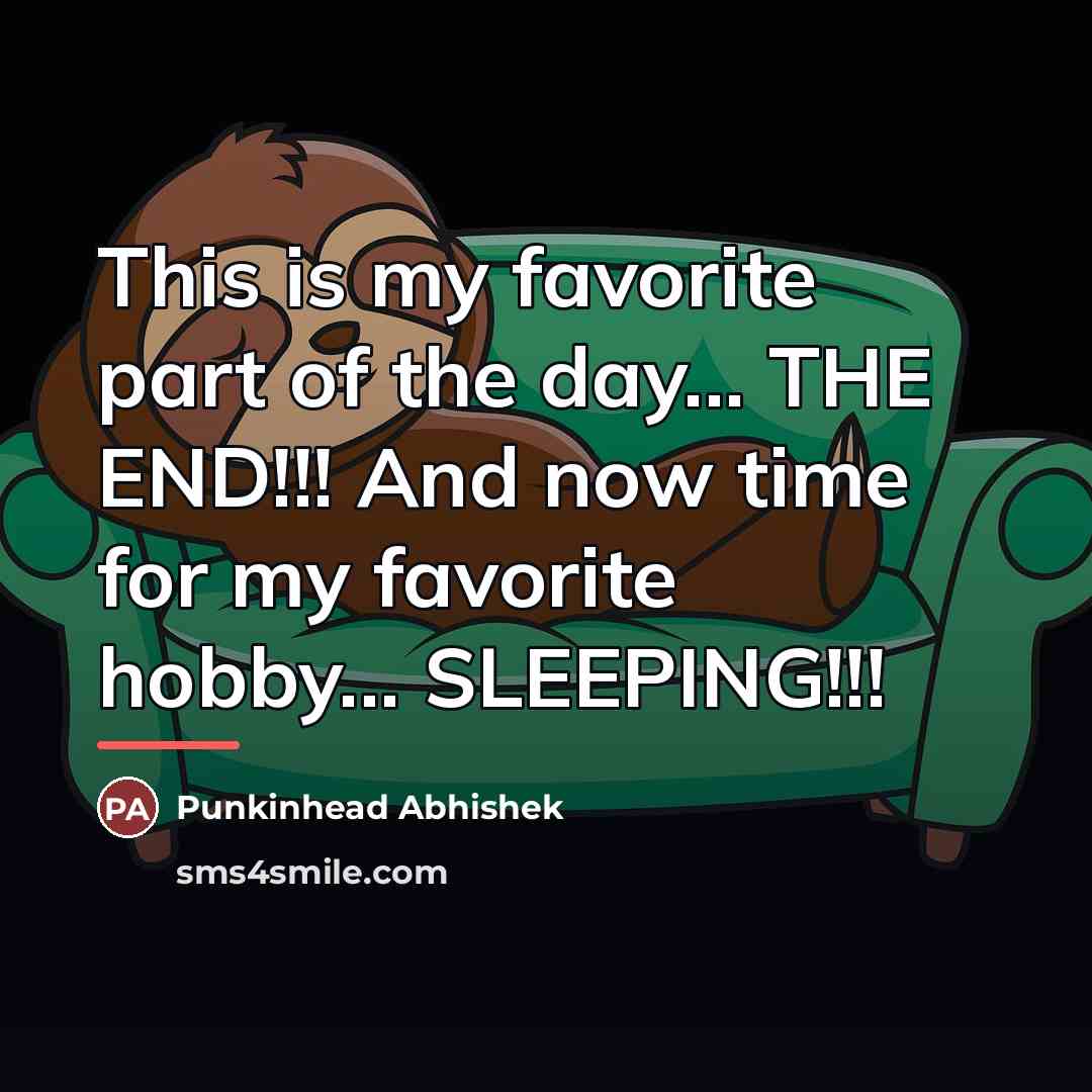 “This is my favorite part of the day... THE END!!!…” quote by Punkinhead Abhishek