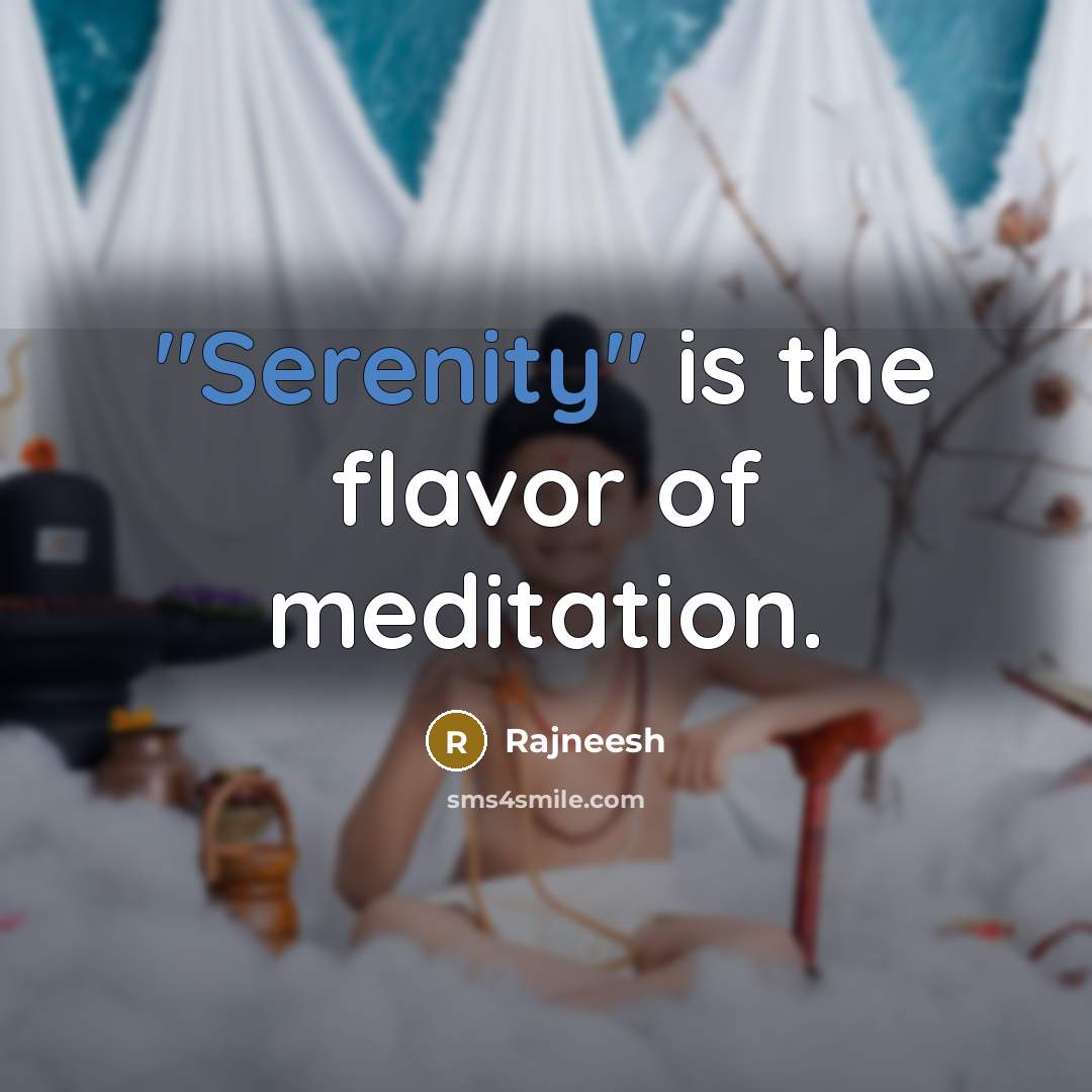 “"Serenity" is the flavor of meditation.…” quote by Rajneesh