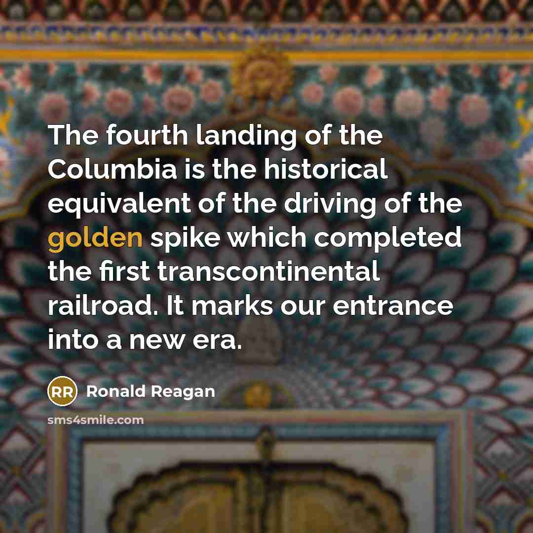 “The fourth landing of the Columbia is the historical equivalent…” quote by Ronald Reagan