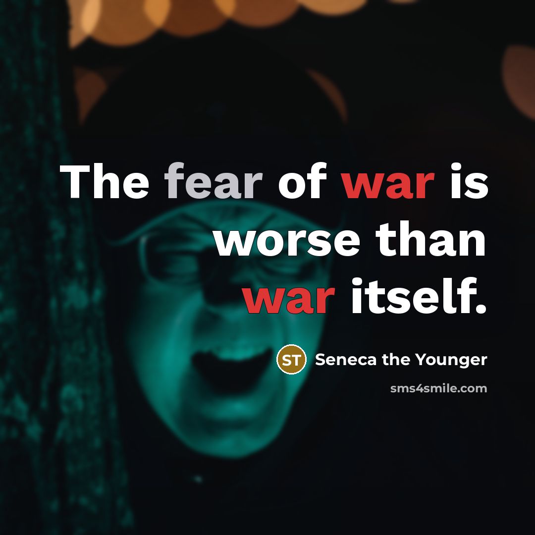 “The fear of war is worse than war itself.…” quote by Seneca the Younger
