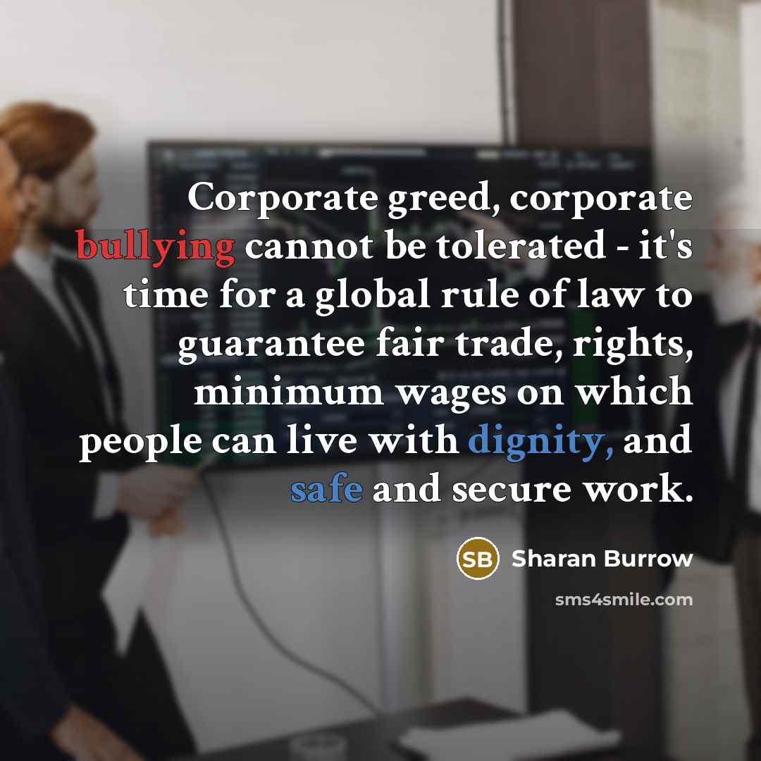 “Corporate greed, corporate bullying cannot be tolerated - it's time…” quote by Sharan Burrow
