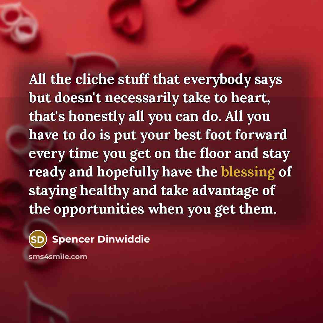“All the cliche stuff that everybody says but doesn't necessarily…” quote by Spencer Dinwiddie