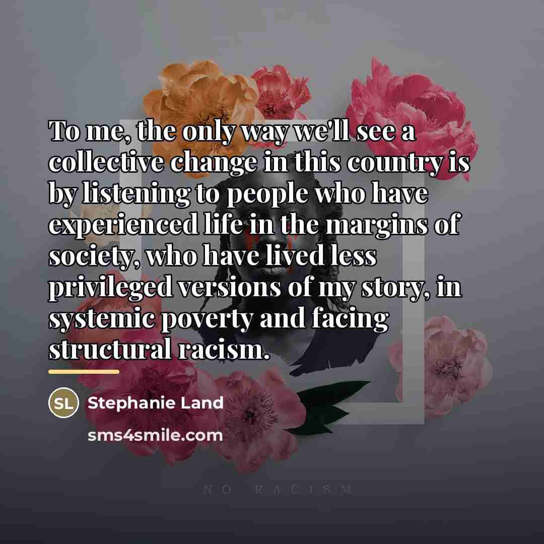 “To me, the only way we'll see a collective change…” quote by Stephanie Land
