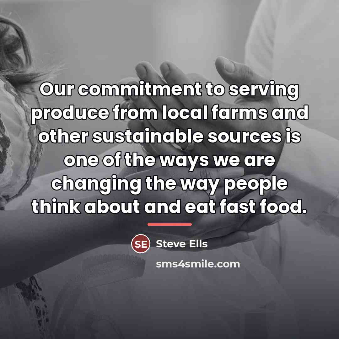 “Our commitment to serving produce from local farms and other…” quote by Steve Ells