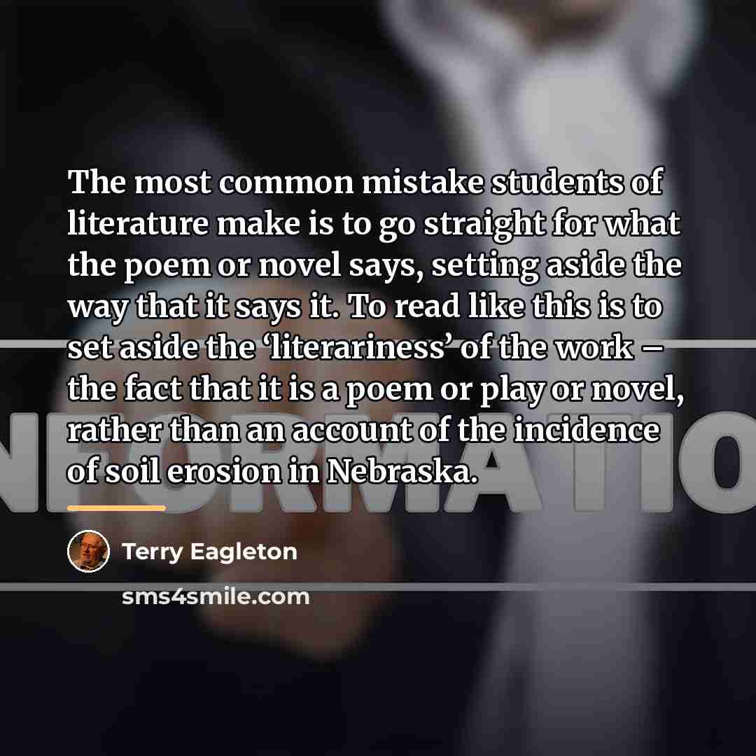 “The most common mistake students of literature make is to…” quote by Terry Eagleton