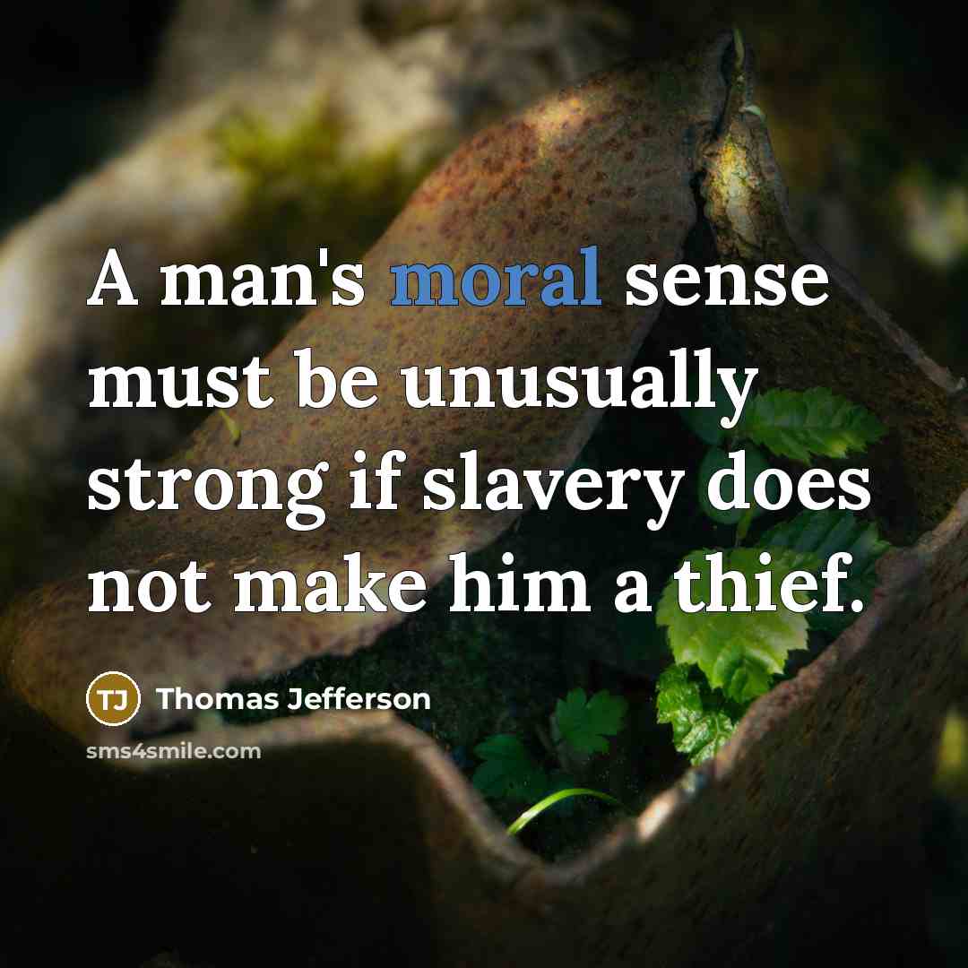 “A man's moral sense must be unusually strong if slavery…” quote by Thomas Jefferson