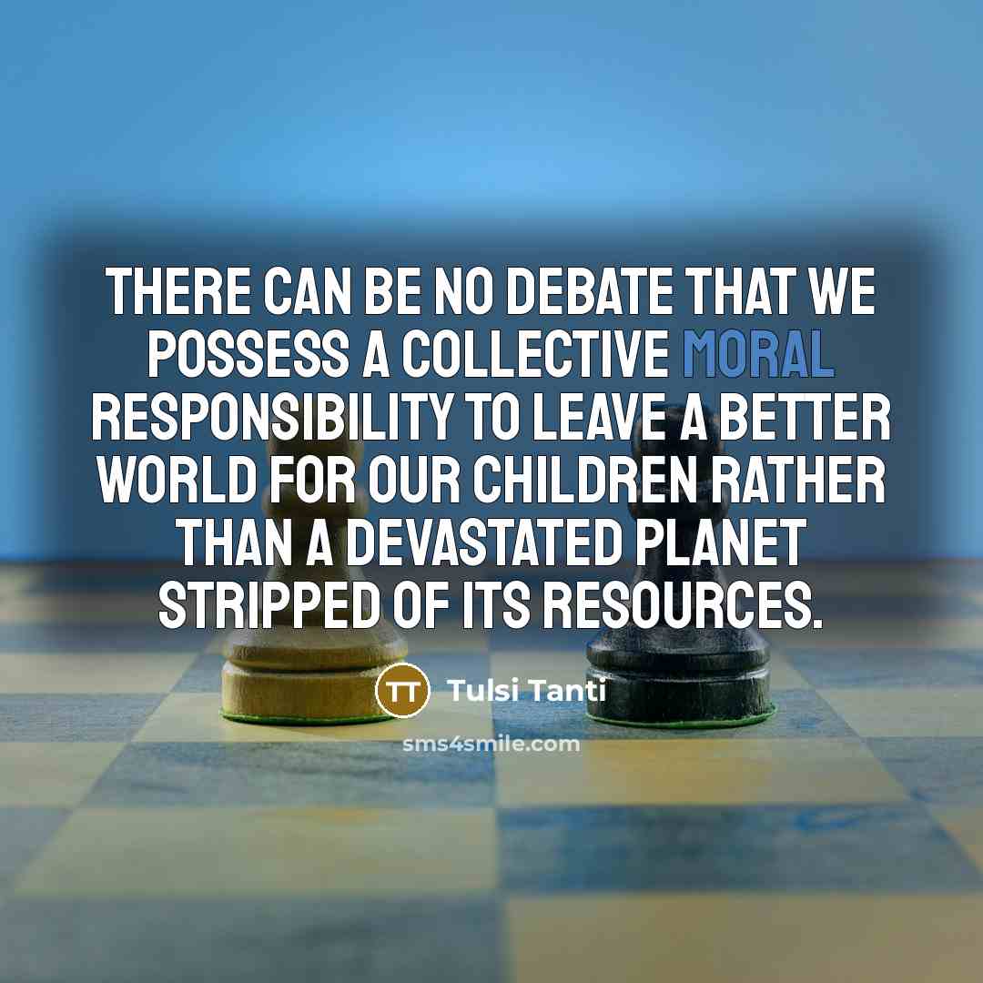 “There can be no debate that we possess a collective…” quote by Tulsi Tanti