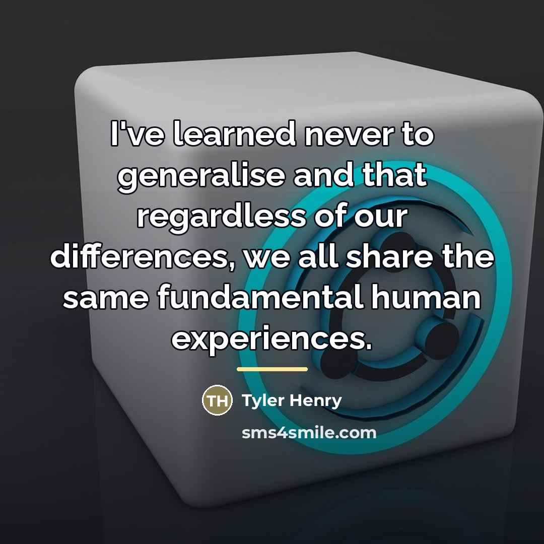 “I've learned never to generalise and that regardless of our…” quote by Tyler Henry