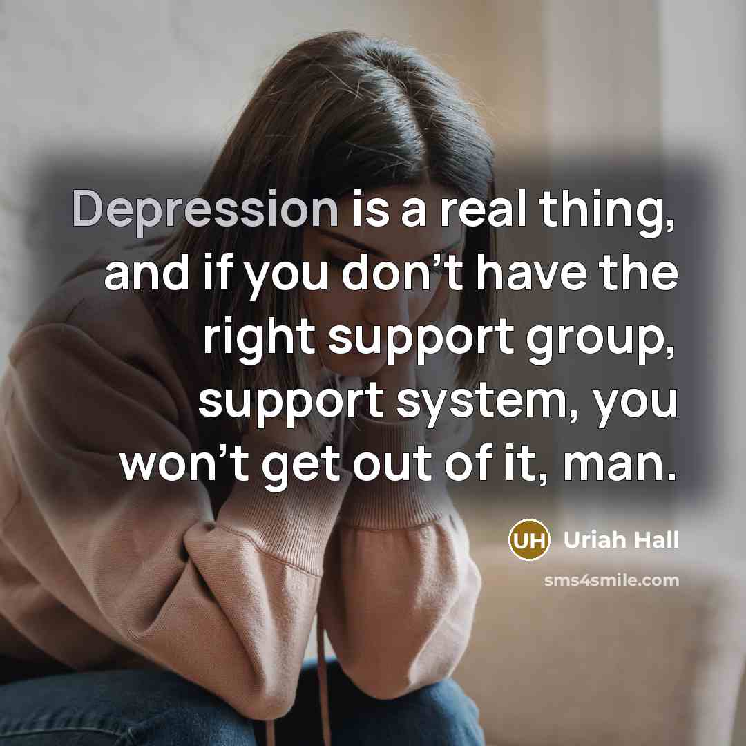 “Depression is a real thing, and if you don't have…” quote by Uriah Hall