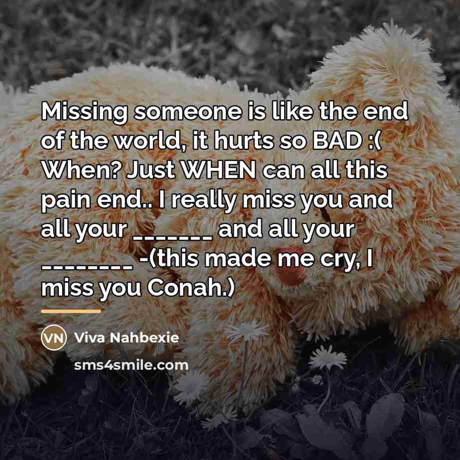 “Missing someone is like the end of the world, it…” quote by Anonymous