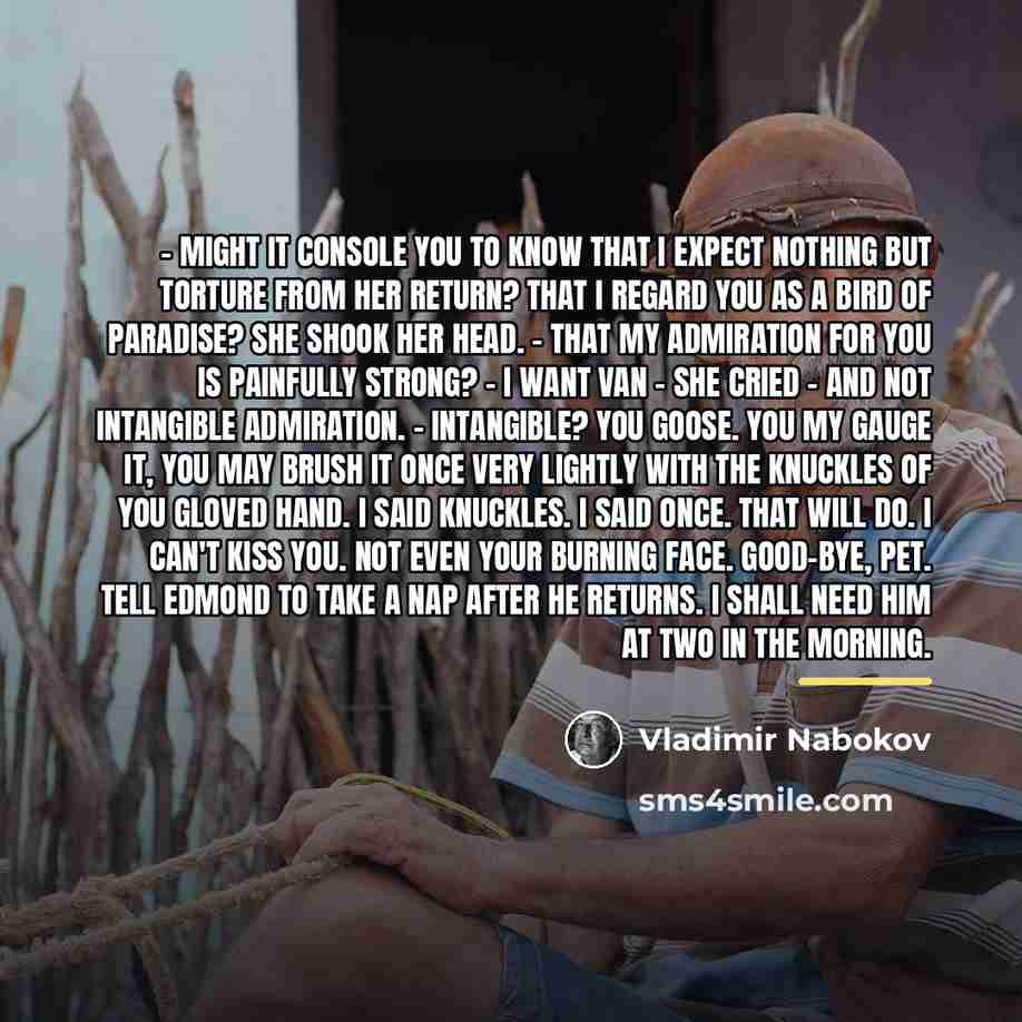 “- Might it console you to know that I expect…” quote by Vladimir Nabokov