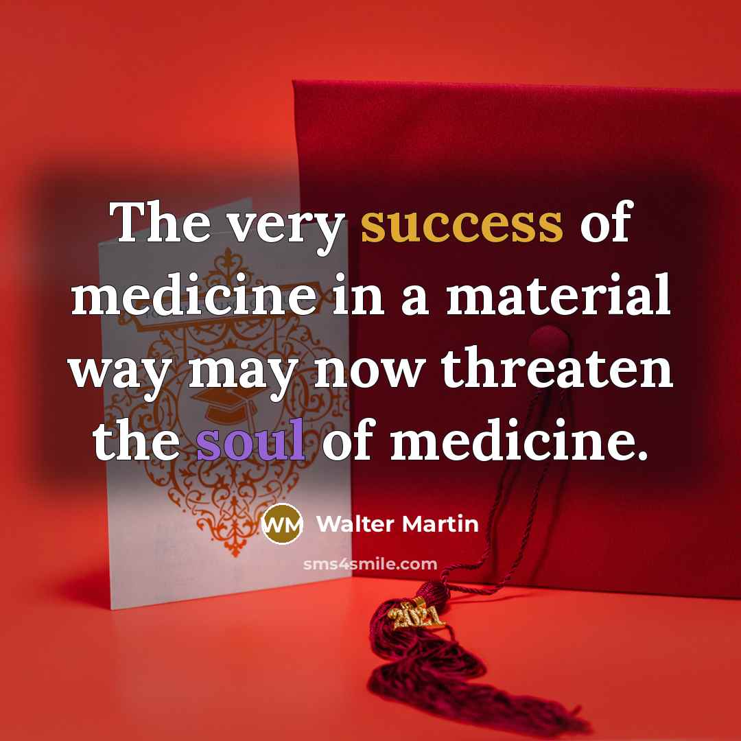 “The very success of medicine in a material way may…” quote by Walter Martin