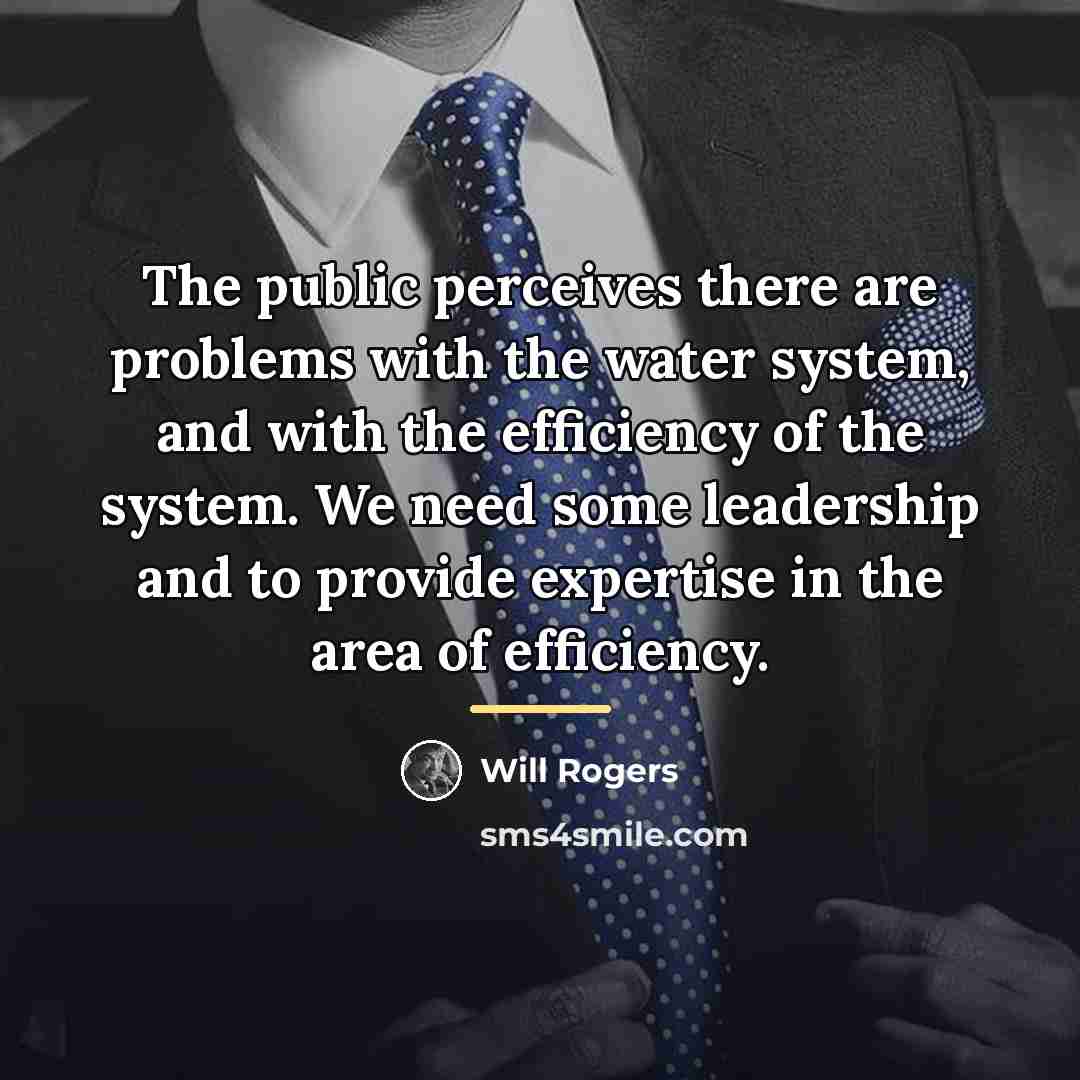 “The public perceives there are problems with the water system,…” quote by Will Rogers