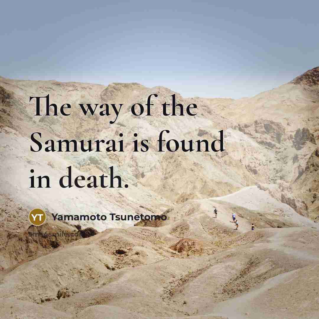 “The way of the Samurai is found in death.…” quote by Yamamoto Tsunetomo